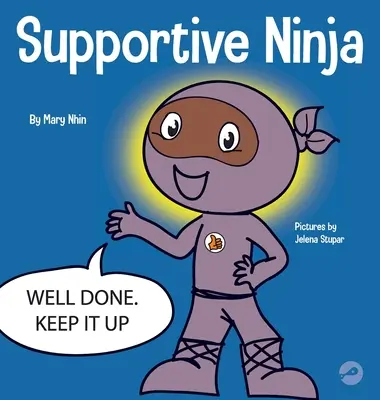 Ninja solidario: Un libro infantil de aprendizaje socioemocional sobre el cuidado de los demás - Supportive Ninja: A Social Emotional Learning Children's Book About Caring For Others