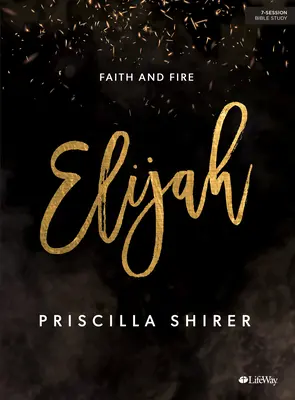 Elías - Libro de Estudio Bíblico: Fe y Fuego - Elijah - Bible Study Book: Faith and Fire