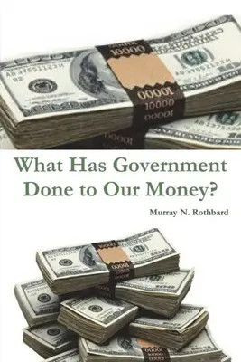 ¿Qué ha hecho el gobierno con nuestro dinero? - What Has Government Done to Our Money?