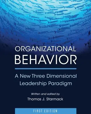 Comportamiento organizativo: Un nuevo paradigma de liderazgo tridimensional - Organizational Behavior: A New Three Dimensional Leadership Paradigm