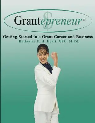 Grantepreneur: Cómo iniciarse en el mundo de las subvenciones - Grantepreneur: Getting Started in a Grant Career and Business