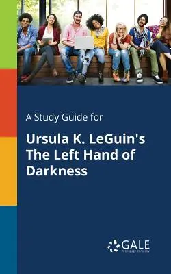 A Study Guide for La mano izquierda de la oscuridad, de Ursula K. LeGuin - A Study Guide for Ursula K. LeGuin's The Left Hand of Darkness