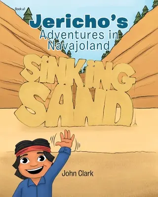 Las aventuras de Jericó en Navajolandia: La arena que se hunde - Jericho's Adventures in Navajoland: Sinking Sand