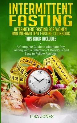 Ayuno Intermitente: 2 Libros En 1: Ayuno Intermitente Para Mujeres Y Libro De Cocina De Ayuno Intermitente - Intermittent Fasting: 2 Books In 1: Intermittent Fasting For Women And Intermittent Fasting Cookbook