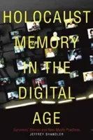 La memoria del Holocausto en la era digital: relatos de supervivientes y nuevas prácticas mediáticas - Holocaust Memory in the Digital Age - Survivors' Stories and New Media Practices