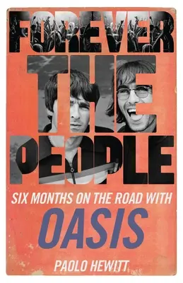 Forever the People: Seis meses en la carretera con Oasis - Forever the People: Six Months on the Road with Oasis