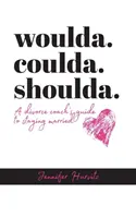 Woulda, Coulda, Shoulda: Guía del entrenador de divorcios para seguir casado - woulda. coulda. shoulda.: A divorce coach's guide to staying married