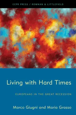 Vivir tiempos difíciles: Los europeos en la Gran Recesión - Living with Hard Times: Europeans in the Great Recession