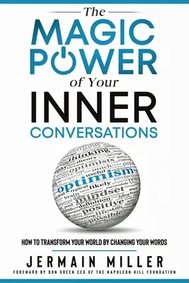 El poder mágico de tus conversaciones internas: Cómo transformar tu mundo cambiando tus palabras - The Magic Power of Your Inner Conversations: How To Transform Your World By Changing Your Words