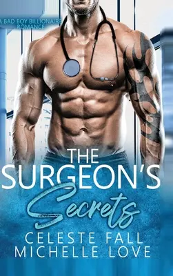 Los secretos del cirujano: A Bad Boy Billionaire Romance - The Surgeon's Secrets: A Bad Boy Billionaire Romance