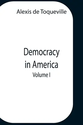 Democracia en América, Volumen 1 - Democracy In America, Volume 1