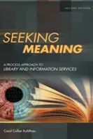 En busca del sentido: Un enfoque procesual de los servicios bibliotecarios y de información - Seeking Meaning: A Process Approach to Library and Information Services