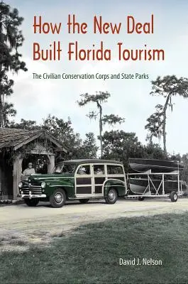 Cómo el New Deal construyó el turismo en Florida: El Cuerpo Civil de Conservación y los Parques Estatales - How the New Deal Built Florida Tourism: The Civilian Conservation Corps and State Parks