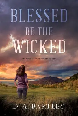 Benditos sean los malvados: Un misterio de Abish Taylor - Blessed Be the Wicked: An Abish Taylor Mystery