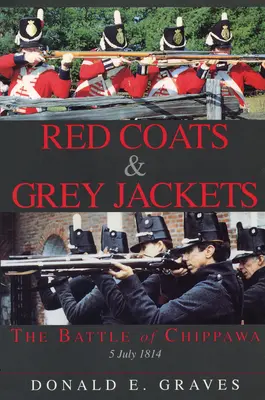 Red Coats & Grey Jackets: La batalla de Chippawa, 5 de julio de 1814 - Red Coats & Grey Jackets: The Battle of Chippawa, 5 July 1814