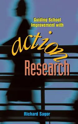 Orientar la mejora escolar mediante la investigación-acción - Guiding School Improvement with Action Research