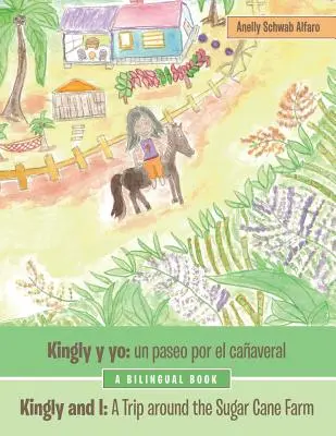 Kingly Y Yo: Un Paseo Por El Caaveral: Kingly Y Yo: Un Paseo Por El Cañaveral - Kingly Y Yo: Un Paseo Por El Caaveral: Kingly and I: a Trip Around the Sugar Cane Farm