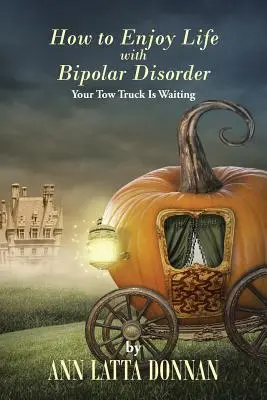 Cómo disfrutar de la vida con trastorno bipolar: La grúa te espera - How to Enjoy Life with Bipolar Disorder: Your Tow Truck Is Waiting