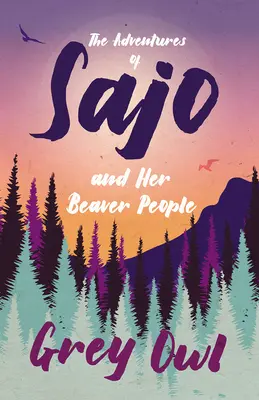 Las aventuras de Sajo y su pueblo de castores - The Adventures of Sajo and Her Beaver People