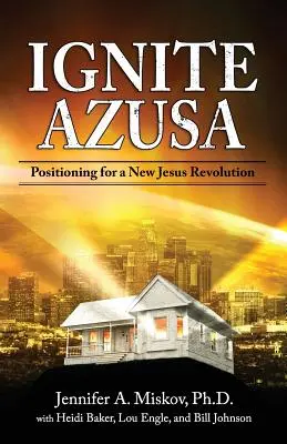 Enciende Azusa: Posicionándose para una Nueva Revolución de Jesús - Ignite Azusa: Positioning for a New Jesus Revolution