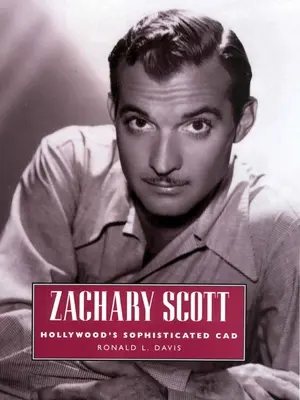 Zachary Scott: El CAD sofisticado de Hollywood - Zachary Scott: Hollywood's Sophisticated CAD