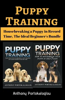 Adiestramiento de cachorros: Cómo educar a un cachorro en tiempo récord, el paquete ideal para principiantes - Puppy Training: Housebreaking a Puppy in Record Time, The Ideal Beginner's Bundle