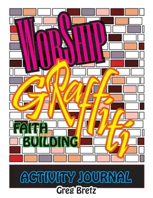 Graffiti de adoración: Diario de actividades para construir la fe - Worship Graffiti: Faith Building Activity Journal