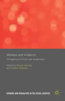 Mujeres y violencia: La agencia de víctimas y perpetradores - Women and Violence: The Agency of Victims and Perpetrators