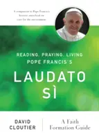 Leer, rezar, vivir Laudato S del Papa Francisco: Guía para la formación en la fe - Reading, Praying, Living Pope Francis's Laudato S: A Faith Formation Guide