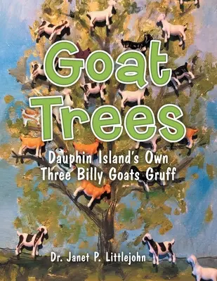 Goat Trees: Los tres cabritillos de Dauphin Island - Goat Trees: Dauphin Island's Own Three Billy Goats Gruff
