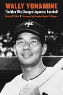 Wally Yonamine: El hombre que cambió el béisbol japonés - Wally Yonamine: The Man Who Changed Japanese Baseball