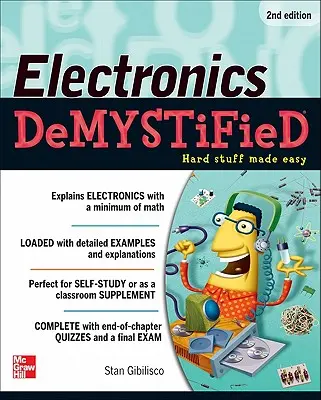 Electrónica desmitificada, segunda edición - Electronics Demystified, Second Edition