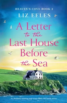 Carta a la última casa antes del mar: Un apasionante libro lleno de secretos familiares - A Letter to the Last House Before the Sea: An absolutely stunning page-turner filled with family secrets