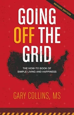 Going Off The Grid: El libro práctico de la vida sencilla y la felicidad - Going Off The Grid: The How-To Book of Simple Living and Happiness