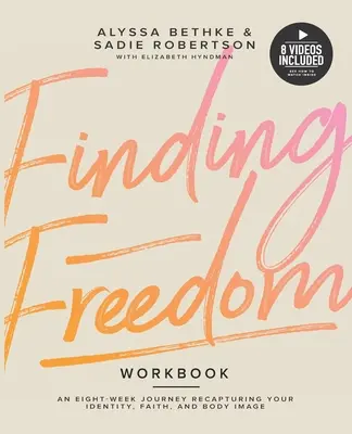 Encontrar la libertad: Un viaje de 8 semanas para recuperar la identidad, la fe y la imagen corporal - Finding Freedom: An 8 Week Journey Recapturing Your Identity, Faith and Body Image