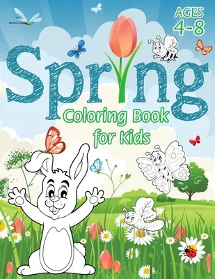 Libro para colorear de la primavera: (4-8 años) ¡Con páginas únicas para colorear! (Libro para colorear de las estaciones y libro de actividades para niños) (Engage Books (Activities)) - Spring Coloring Book for Kids: (Ages 4-8) With Unique Coloring Pages! (Seasons Coloring Book & Activity Book for Kids) (Engage Books (Activities))