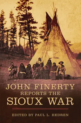 John Finerty informa sobre la Guerra Sioux - John Finerty Reports the Sioux War