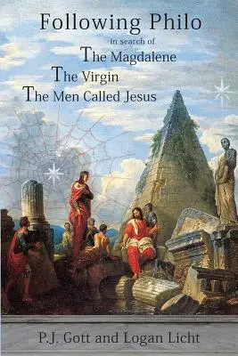 Siguiendo a Filón: La Magdalena. la Virgen. los hombres llamados Jesús - Following Philo: The Magdalene. the Virgin. the Men Called Jesus