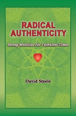 Autenticidad radical: Una medicina fuerte para tiempos turbulentos - Radical Authenticity: Strong Medicine For Turbulent Times