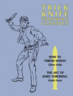 Trick Knife Throwing Classics: Cómo lanzar cuchillos / El arte de lanzar cuchillos - Trick Knife Throwing Classics: How to Throw Knives / The Art of Knife Throwing