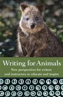 Escribir para los animales: Nuevas perspectivas para que escritores e instructores eduquen e inspiren - Writing for Animals: New perspectives for writers and instructors to educate and inspire