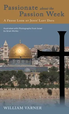 Apasionados por la Semana de Pasión: Una nueva mirada a los últimos días de Jesús - Passionate about the Passion Week: A Fresh Look at Jesus' Last Days