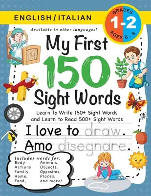 My First 150 Sight Words Workbook: (Ages 6-8) Bilingual (English / Italian) (Inglese / Italiano): Aprende a escribir 150 y a leer 500 palabras a la vista (Cuerpo, A - My First 150 Sight Words Workbook: (Ages 6-8) Bilingual (English / Italian) (Inglese / Italiano): Learn to Write 150 and Read 500 Sight Words (Body, A