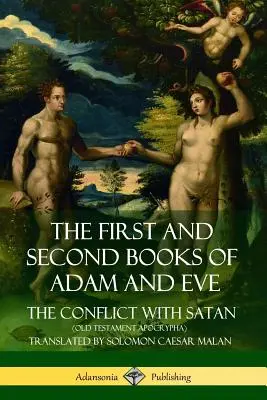 El primer y segundo libro de Adán y Eva: También llamado El conflicto con Satanás (Apócrifos del Antiguo Testamento) - The First and Second Books of Adam and Eve: Also Called, The Conflict with Satan (Old Testament Apocrypha)