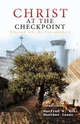 Cristo en el puesto de control: Bienaventurados los pacificadores - Christ at the Checkpoint: Blessed Are the Peacemakers