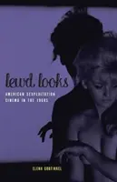 Miradas lascivas: El cine americano de explotación sexual de los años sesenta - Lewd Looks: American Sexploitation Cinema in the 1960s