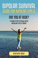 Bipolar 2: Guía de Supervivencia Bipolar para Bipolar Tipo II: ¿Estás en Riesgo? 9 Consejos Sencillos para Tratar el Bipolar Tipo II Hoy Mismo - Bipolar 2: Bipolar Survival Guide for Bipolar Type II: Are You at Risk? 9 Simple Tips to Deal with Bipolar Type II Today