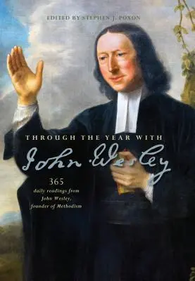 A lo largo del año con Juan Wesley: 365 lecturas diarias de Juan Wesley - Through the Year with John Wesley: 365 Daily Readings from John Wesley