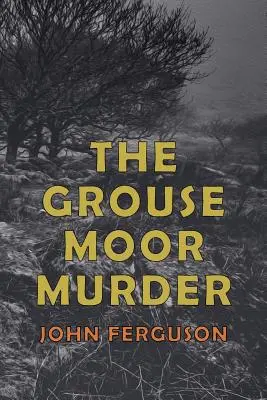 El asesinato de Grouse Moor: Un misterio de Francis MacNab - The Grouse Moor Murder: A Francis MacNab Mystery