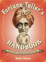 Manual del adivino: 20 técnicas fáciles y divertidas para predecir el futuro - Fortune Teller's Handbook: 20 Fun and Easy Techniques for Predicting the Future